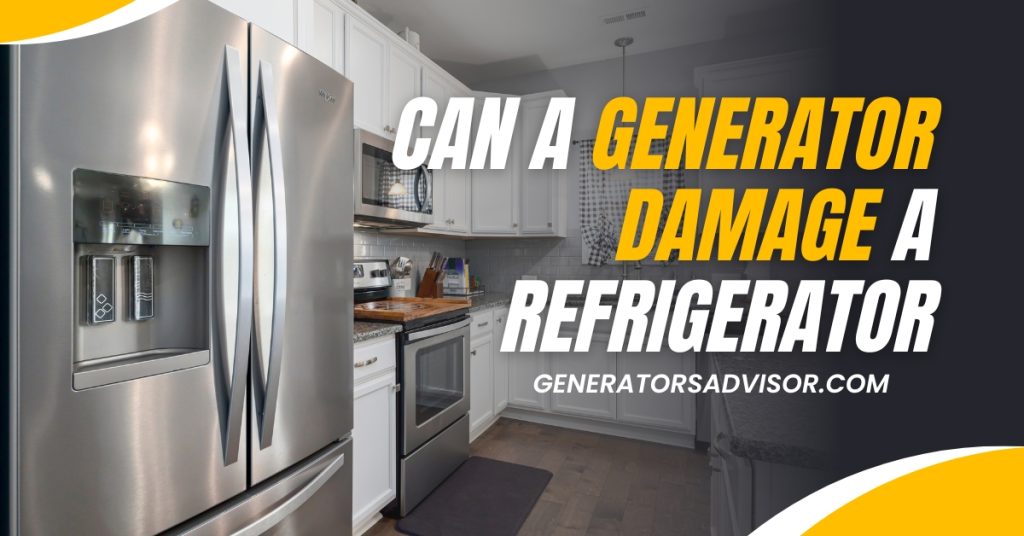 can a generator damage a Refrigerator